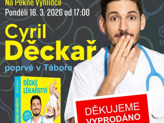 Cyril DĚCKAŘ  poprvé v Táboře - VYPRODÁNO